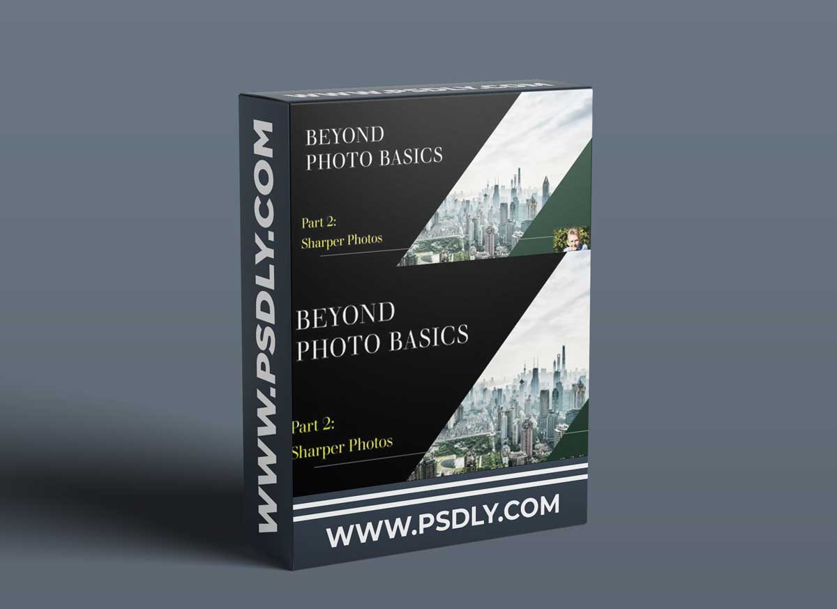 Beyond Photo Basics: Sharper Photos