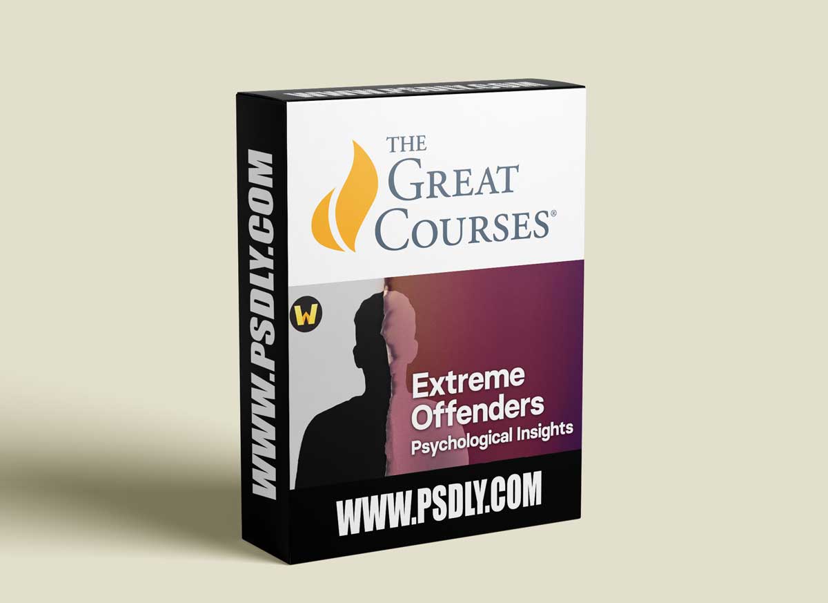 The Great Courses - Extreme Offenders: Psychological Insights
