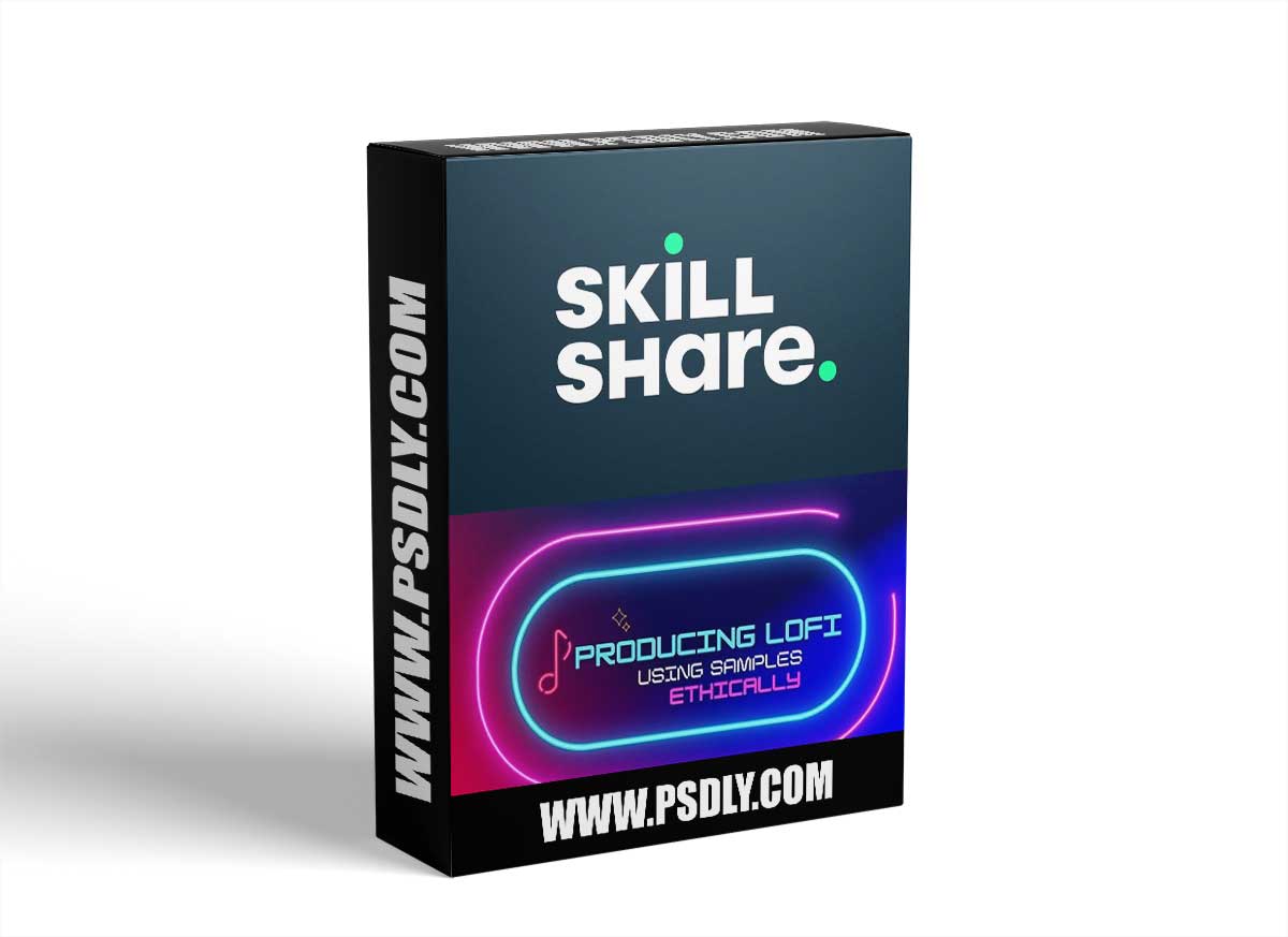 Skillshare Producing Lofi from Samples (Ethically)