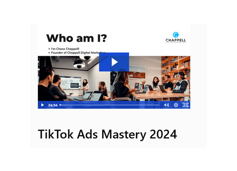 Chase Chappell – TikTok Ads Mastery 2024