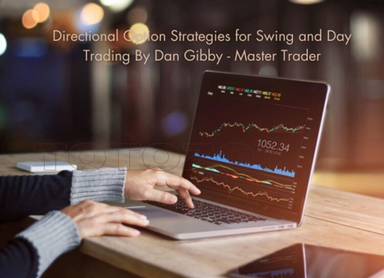 Dan Gibby – Master Trader – Directional Option Strategies for Swing and Day Trading 1 Dan Gibby – Master Trader – Directional Option Strategies for Swing and Day Trading