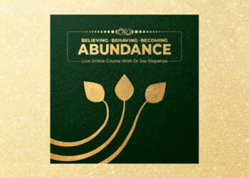 Joe Dispenza – Believing, Behaving, Becoming Abundance